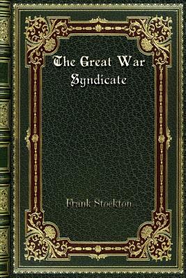 The Great War Syndicate by Frank Stockton