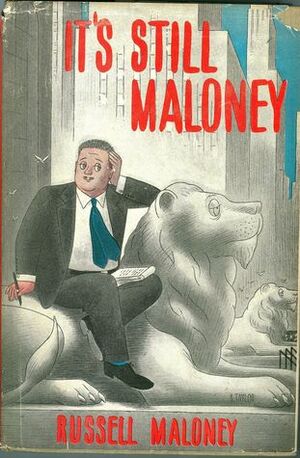 It's still Maloney : or, Ten years in the big city by Russell Maloney