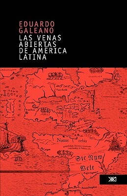 Las venas abiertas de America Latina by Eduardo Galeano