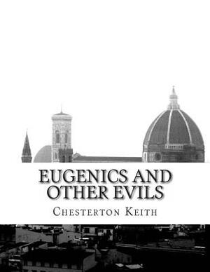 Eugenics and Other Evils by G. K. Chesterton