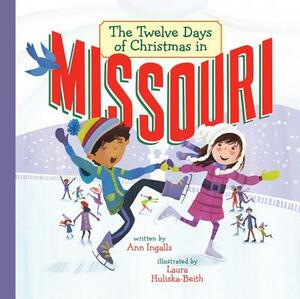 The Twelve Days of Christmas in Missouri by Ann Ingalls, Laura Huliska-Beith