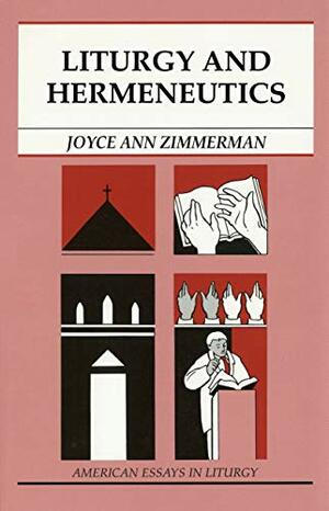 Liturgy and Hermeneutics by Joyce Ann Zimmerman