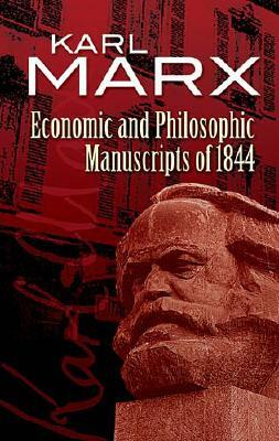 Economic and Philosophic Manuscripts of 1844 by Karl Marx