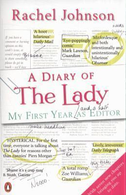 A Diary of The Lady: My First Year and a half as editor by Rachel Johnson, Rachel Johnson