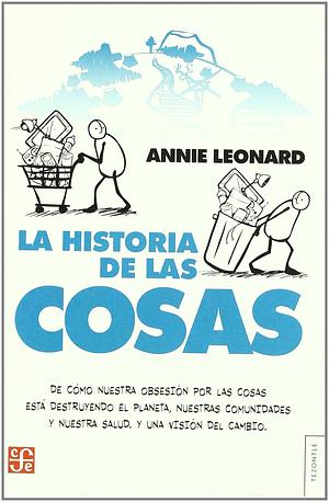 La Historia de las cosas by Annie Leonard