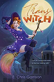 Trans Witch: College of Secrets by E. Chris Garrison, Linda Sullivan, Anne Rosario