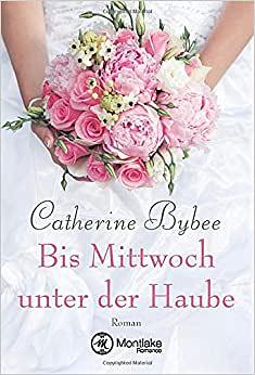 Bis Mittwoch unter der Haube by Catherine Bybee