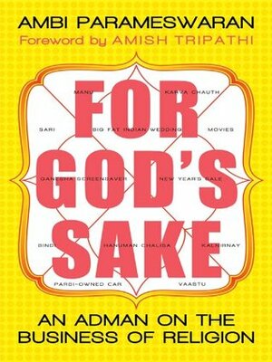 For God's Sake: An Adman on the Business of Religion by Ambi Parameswaran, Amish Tripathi