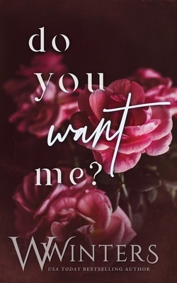 Do You Want Me? by Willow Winters, W. Winters