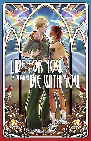 Live For You, Die With You by Kalob Dàniel