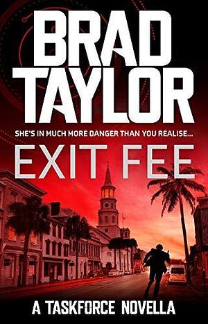 Exit Fee by Brad Taylor