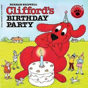 Clifford's Birthday Party by Norman Bridwell