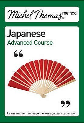 Michel Thomas Method: Japanese Advanced Course (Michel Thomas Series) by Helen Gilhooly