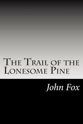 The Trail of the Lonesome Pine by John Fox