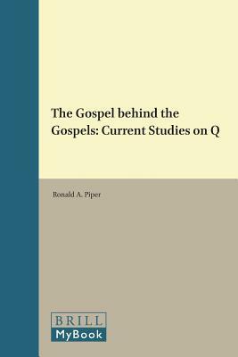 The Gospel Behind the Gospels: Current Studies on Q by 