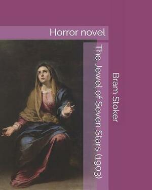 The Jewel of Seven Stars (1903): Horror Novel by Bram Stoker