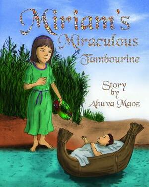 Miriam's Miraculous Tambourine: Ancient Legends Reborn as Bedtime Stories by 