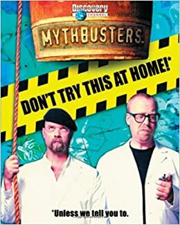 MythBusters: Don't Try This at Home! by Mary Packard