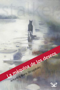 La Máquina de los Deseos (Stalker) by Arkady Strugatsky, Boris Strugatsky