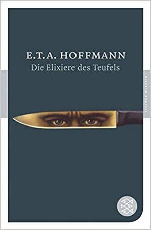 Die Elixiere des Teufels by E.T.A. Hoffmann