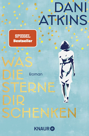 Was die Sterne dir schenken: Roman by Dani Atkins