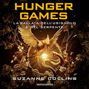 Hunger Games - La ballata dell'usignolo e del serpente by Suzanne Collins