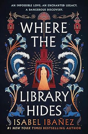 Where the library hides by Isabel Ibañez