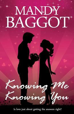 Knowing Me Knowing You by Mandy Baggot