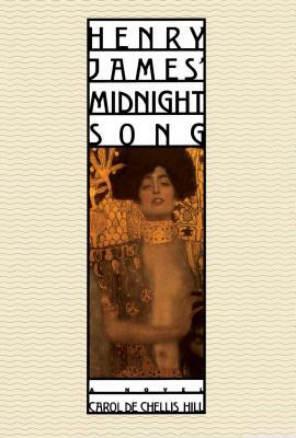 Henry James' Midnight Song by Carol Dechellis Hill