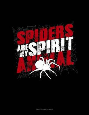 Spiders Are My Spirit Animal: Two Column Ledger by 