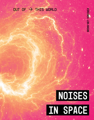 Noises in Space by Virginia Loh-Hagan