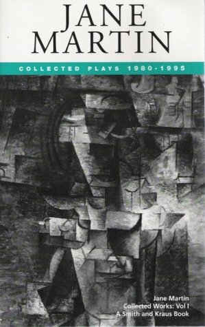 Jane Martin Collected Works Volume 1: Collected Plays 1980-1995 by Jane Martin, Marcia Dixcy