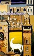 Time of White Horses by Nancy Roberts, Ibrahim Nasrallah