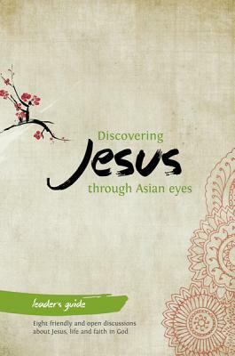 Discovering Jesus Through Asian Eyes - Leader's Guide by Robin Thomson, Clive Thorne