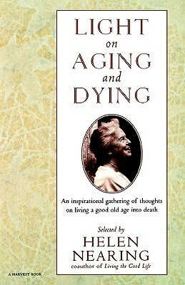 Light on Aging and Dying: Wise Words by Helen Nearing