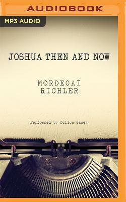 Joshua Then and Now by Mordecai Richler
