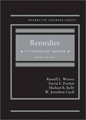 Remedies: A Contemporary Approach by Michael B. Kelly, W. Jonathan Cardi, Russell L. Weaver, David F. Partlett