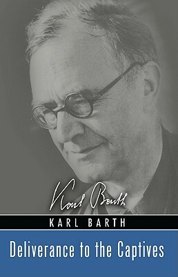 Deliverance to the Captives by Karl Barth