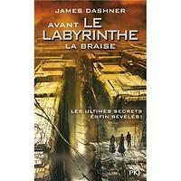 Avant le labyrinthe : La braise by James Dashner