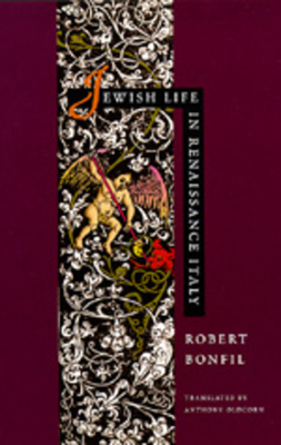 Jewish Life in Renaissance Italy by Robert Bonfil