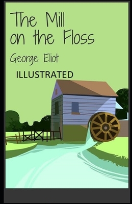 The Mill on the Floss Illustrated by George Eliot