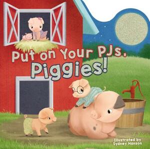 Put on Your PJs, Piggies! by Laura Neutzling