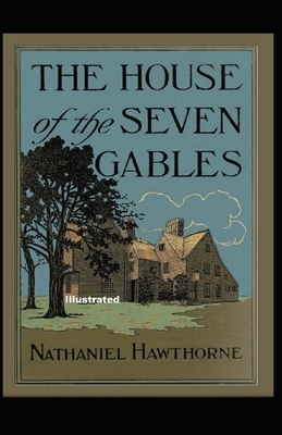 The House of the Seven Gables Illustrated by Nathaniel Hawthorne