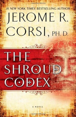 The Shroud Codex by Jerome R. Corsi