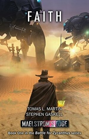 Maelstrom's Edge: Faith (Battle for Zycanthus Book 1) by Tomas L. Martin, Stephen Gaskell