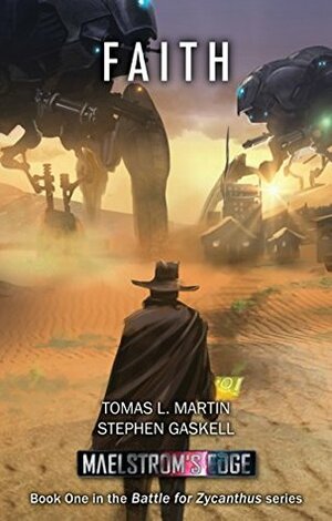 Maelstrom's Edge: Faith (Battle for Zycanthus Book 1) by Stephen Gaskell, Tomas L. Martin