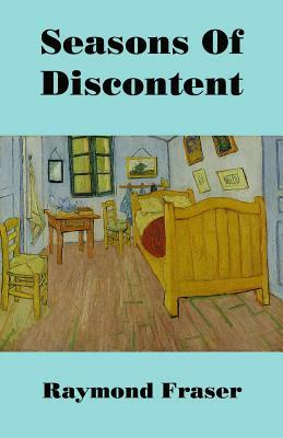 Seasons Of Discontent by Raymond Fraser