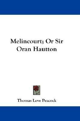 Melincourt; Or Sir Oran Hautton by Thomas Love Peacock