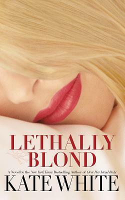 Lethally Blond by Kate White