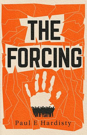 The Forcing by Paul E. Hardisty